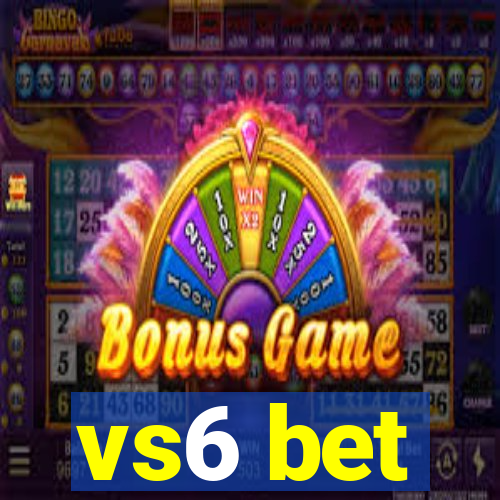 vs6 bet